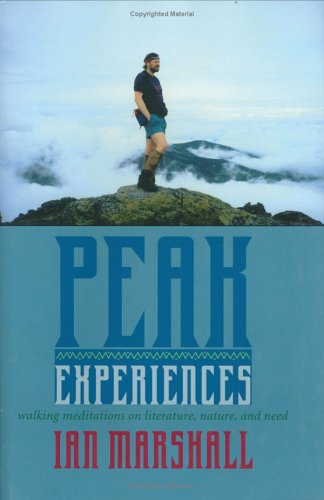 Peak Experiences: Walking Meditations On Literature, Nature, And Need (Under The Sign Of Nature) (Under The Sign Of Nature: Expl,Used