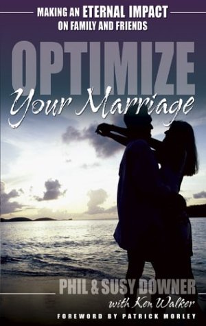 Optimize Your Marriage: Make an Eternal Impact on Family and Friends,Used