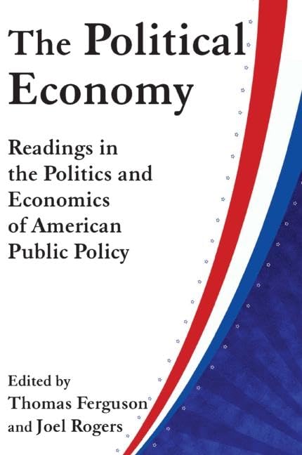 The Political Economy: Readings in the Politics and Economics of American Public Policy: Readings in the Politics and Economics ,Used