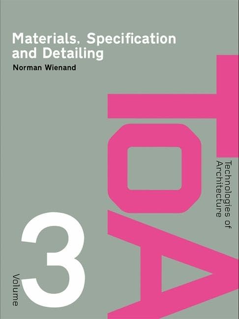 Materials, Specification And Detailing: Foundations Of Building Design (Technologies Of Architecture),New