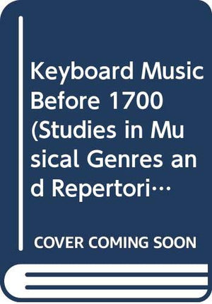 Keyboard Music Before 1700 (Studies in Musical Genres and Repertories),Used