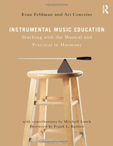 Instrumental Music Education: Teaching with the Musical and Practical in Harmony,Used