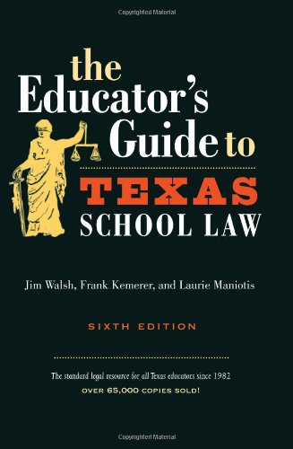 The Educator's Guide to Texas School Law, 6th Edition,Used