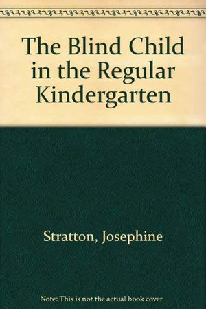 The Blind Child in the Regular Kindergarten