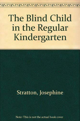 The Blind Child in the Regular Kindergarten