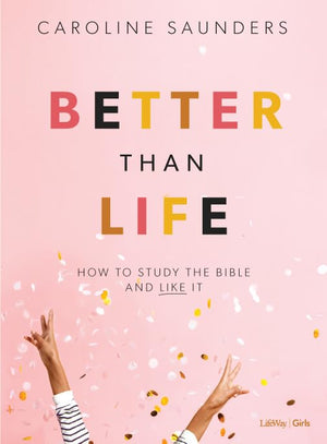 Better Than Life  Teen Girls' Bible Study Book: How to Study the Bible and Like It,Used