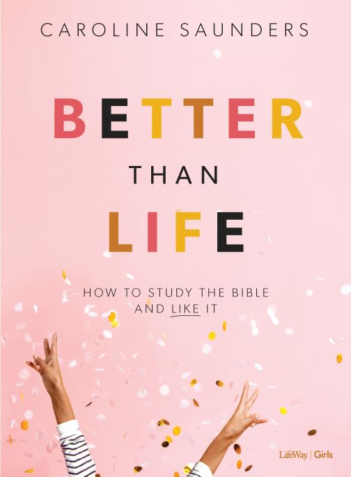 Better Than Life  Teen Girls' Bible Study Book: How to Study the Bible and Like It,Used