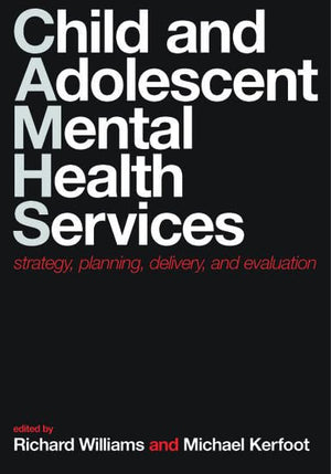 Child And Adolescent Mental Health Services: Strategy, Planning, Delivery, And Evaluation,New