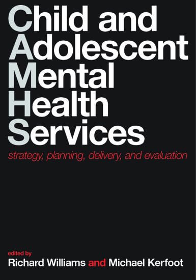 Child And Adolescent Mental Health Services: Strategy, Planning, Delivery, And Evaluation,New