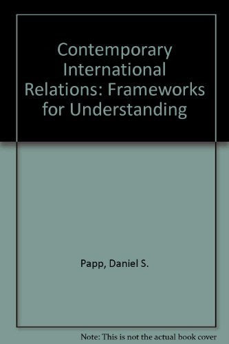 Contemporary international relations: Frameworks for understanding,Used