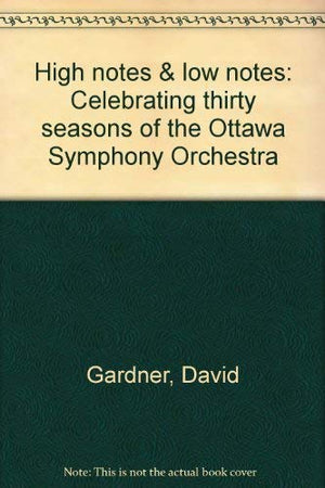 High Notes & Low Notes: Celebrating Thirty Seasons Of The Ottawa Symphony Orchestra-new,New
