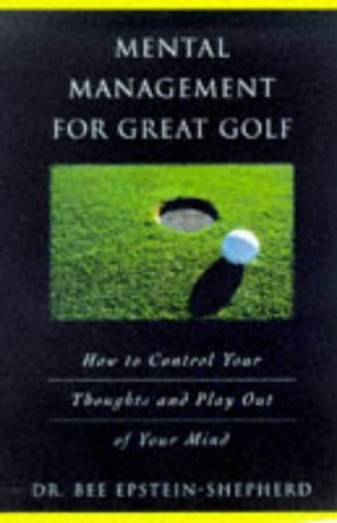 Mental Management for Great Golf: How to Control Your Thoughts and Play Out of Your Mind,Used