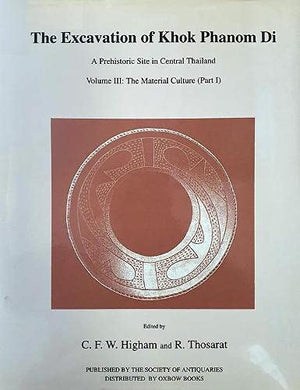 Excavation of Khok Phanom Di, Vol 3: The Material Culture (part 1) (Research Report of the Society of Antiquaries of London)