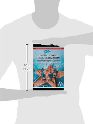 Conditioning Democratization: Institutional Reforms and EU Membership Conditionality in Albania and Macedonia (Anthem Series on ,Used