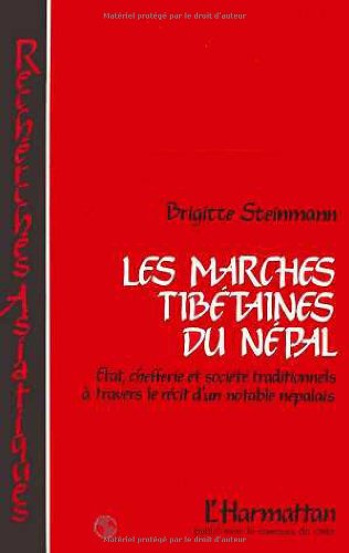 Les Marches Tibtaines Du Npal: Etats, Chefferies Et Socits Traditionnelles  Travers Le Rcit D'Un Notable Npalais