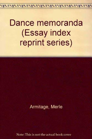 Dance memoranda (Essay index reprint series)