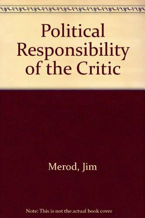 The Political Responsibility of the Critic