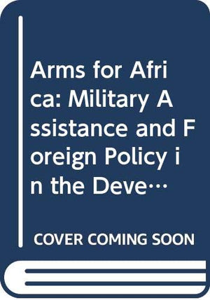 Arms for Africa: Military assistance and foreign policy in the developing world,Used