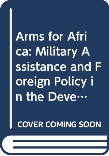Arms for Africa: Military assistance and foreign policy in the developing world,Used