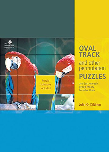Oval Track and Other Permutation Puzzles: And Just Enough Group Theory to Solve Them (Classroom Resource Materials),Used