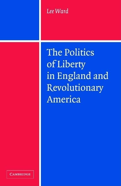 The Politics of Liberty in England and Revolutionary America,Used