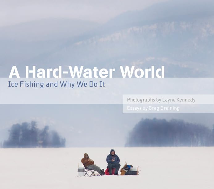 A Hardwater World: Ice Fishing And Why We Do It,Used