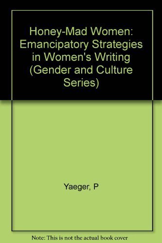 Honeymad Women: Emancipatory Strategies In Womens Writing (Gender And Culture)-new