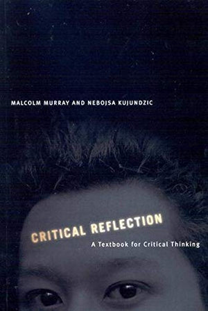 Critical Reflection: A Textbook for Critical Thinking,Used