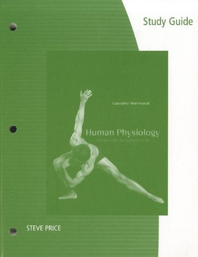 Study Guide for Sherwoods Human Physiology: From Cells to Systems, 7th,Used