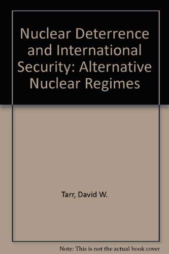 Nuclear Deterrence and International Security: Alternative Nuclear Regimes,Used