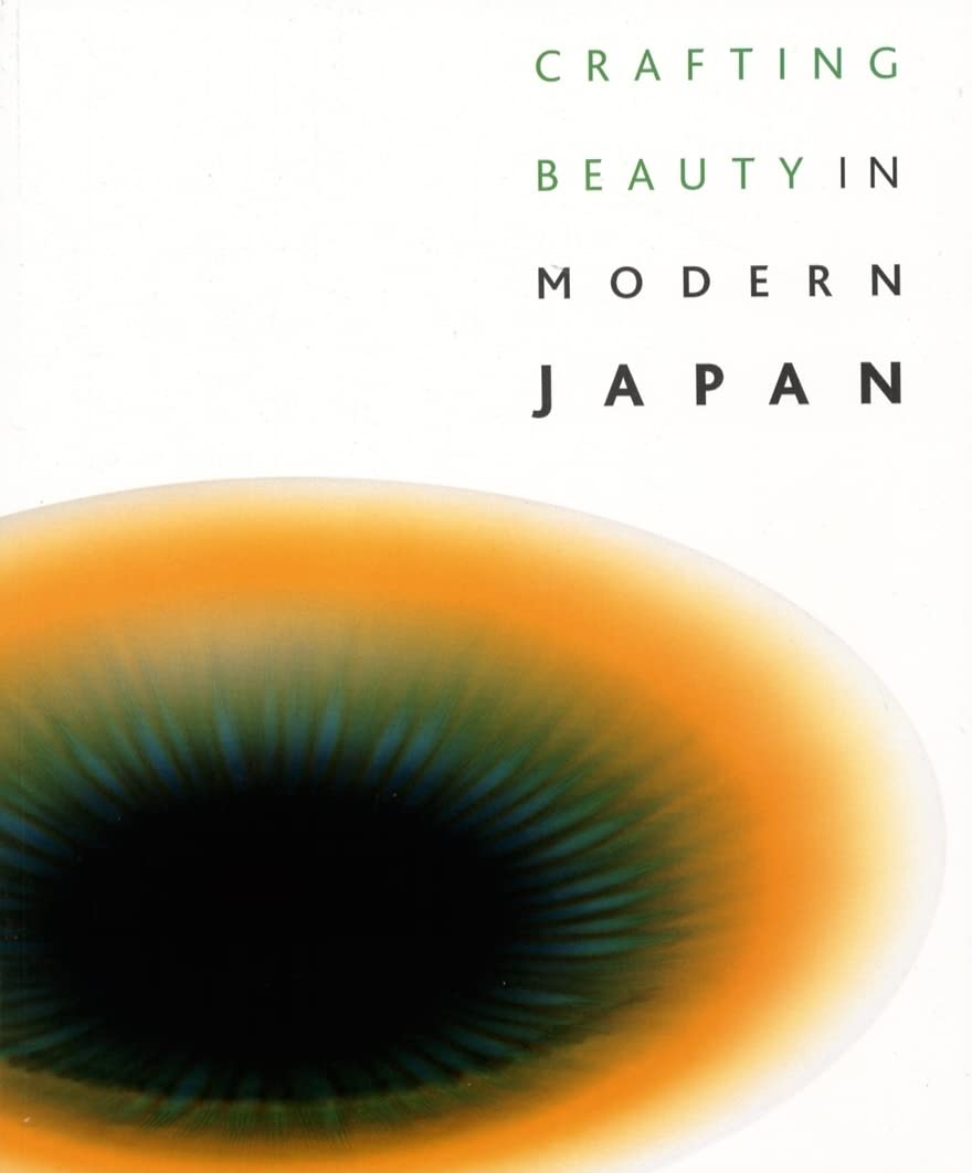 Crafting Beauty In Modern Japan: Celebrating Fifty Years Of The Exhibition Of Japanese Art Crafts,Used