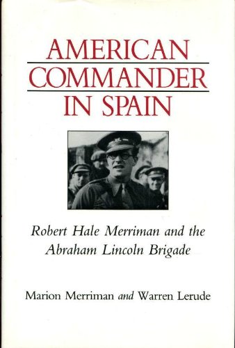 American Commander in Spain: Robert Hale Merriman and the Abraham Lincoln Brigade (Nevada Studies in History & Political Science,Used