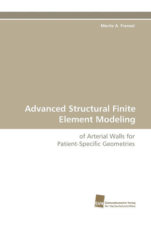 Advanced Structural Finite Element Modeling: of Arterial Walls for PatientSpecific Geometries,Used