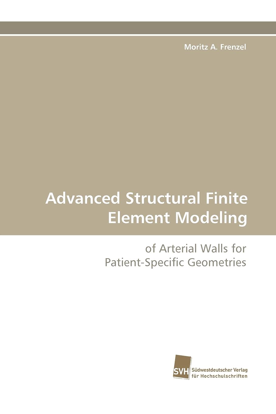 Advanced Structural Finite Element Modeling: of Arterial Walls for PatientSpecific Geometries,Used