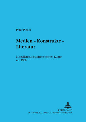 Medien  Konstrukte  Literatur: Miszellen zur sterreichischen Kultur um 1900 (Budapester Studien zur Literaturwissenschaft) (Ge,Used