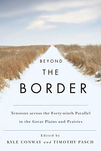 Beyond the Border: Tensions across the Fortyninth Parallel in the Great Plains and Prairies,Used