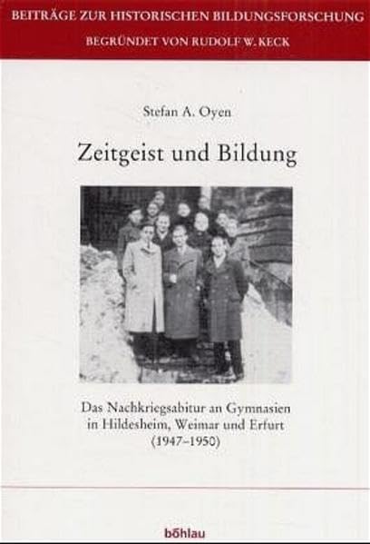 Zeitgeist Und Bildung: Das Nachkriegsabitur an Gymnasien in Hildesheim, Weimar Und Erfurt 1947  1950 (Beitrage Zur Historischen,Used