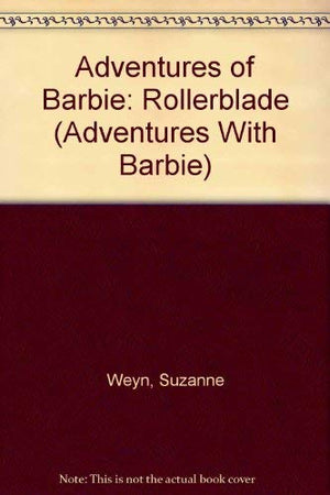 Adventures Of Barbie: Rollerblade (Adventures With Barbie),Used