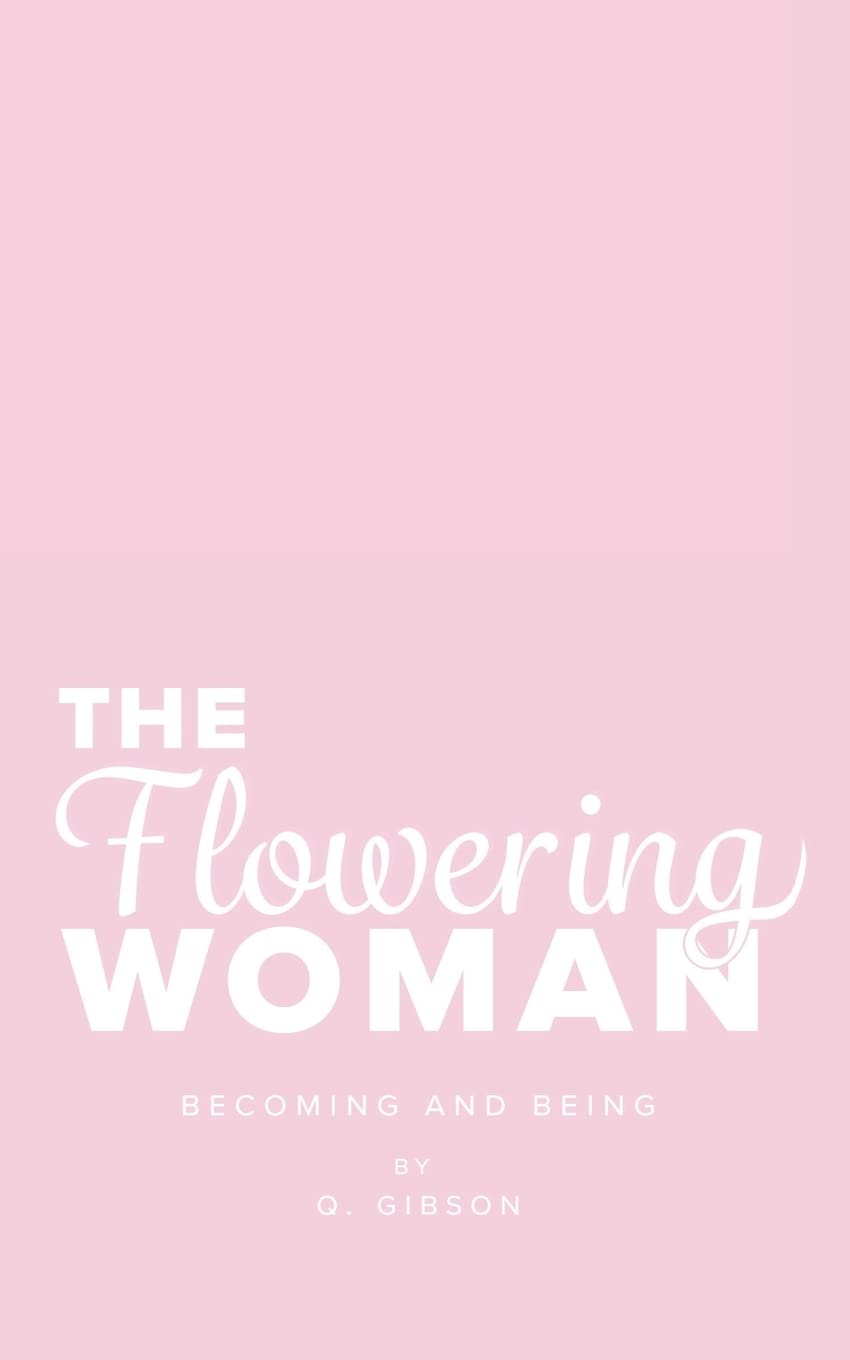 The Flowering Woman: Becoming and Being,Used
