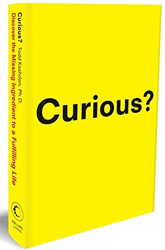 Curious?: Discover the Missing Ingredient to a Fulfilling Life,New