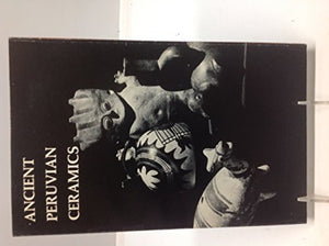 Ancient Peruvian Ceramics From The Kehl And Nena Markley Collection: Exhibition Catalog,Used
