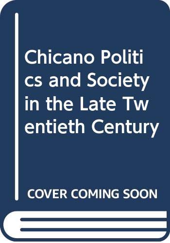 Chicano Politics and Society in the Late Twentieth Century,Used