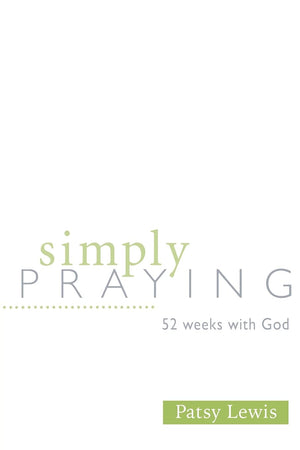 Simply Praying: 52 Weeks with God,Used
