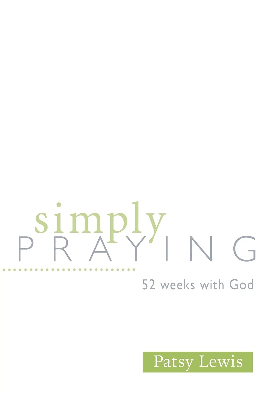Simply Praying: 52 Weeks with God,Used