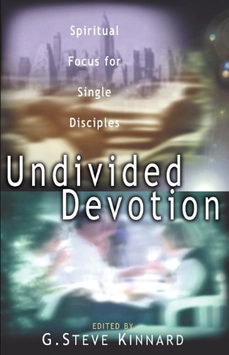 Undivided Devotion: Spiritual Focus For Single Disciples,New