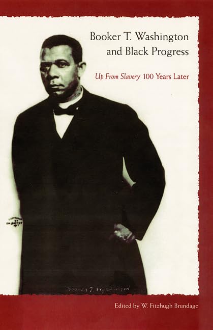 Booker T. Washington And Black Progress: Up From Slavery 100 Years Later,Used