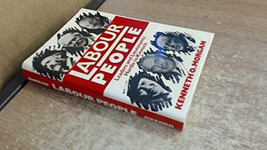 Labour People: Leaders and Lieutenants, Hardie to Kinnock