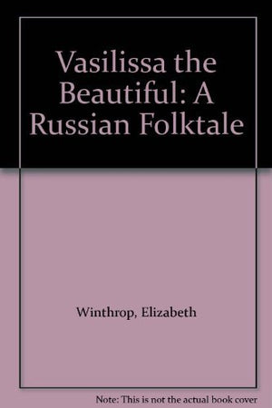 Vasilissa the Beautiful: A Russian Folktale,Used