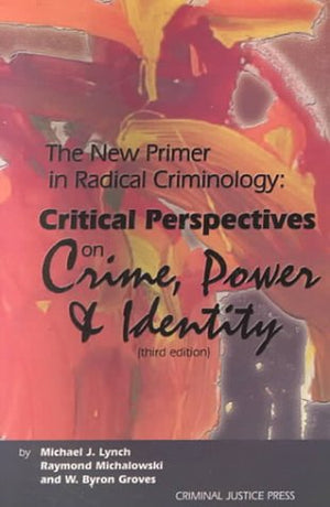 The New Primer in Radical Criminology: Critical Perspectives on Crime, Power and Identity,Used
