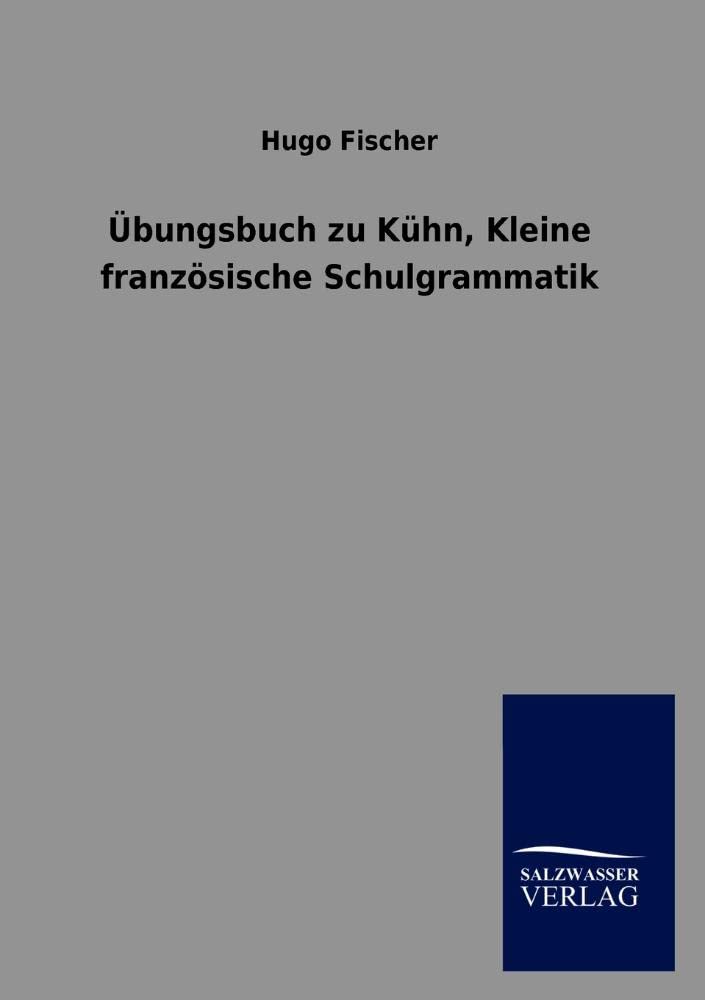bungsbuch zu Khn, Kleine franzsische Schulgrammatik (German Edition),Used